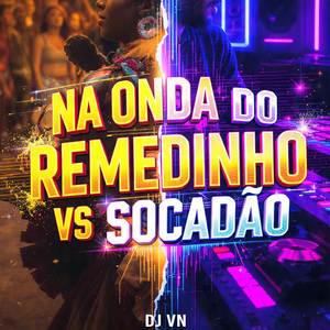 Na Onda do Remedinho Vs Socadão (Explicit)