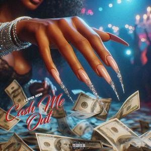 Cash Me Out (Explicit)