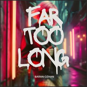 Far Too Long (Extended Mix)