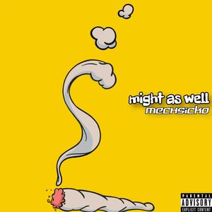 might as well (Explicit)