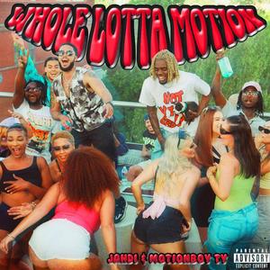 WHOLE LOTTA MOTION (feat. Motionboyty) [Explicit]