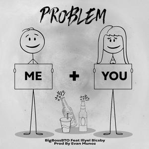Problem (feat. Illyel Bicsby) (Explicit)