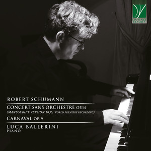 Schumann: Concert sans Orchestre Op.14 (Manuscript Version 1836), Carnaval Op. 9