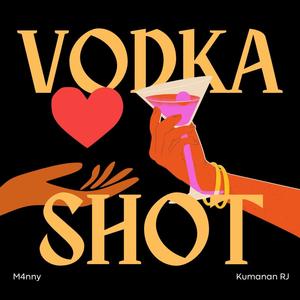 Vodka Shot (feat. Kumanan RJ)