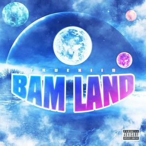 Bam Land (Explicit)