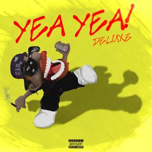 Yea Yea (deluxe) [Explicit]