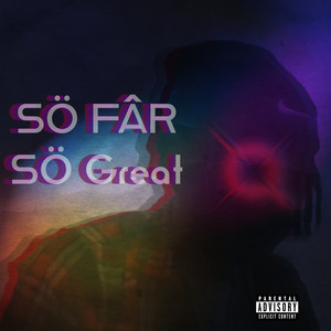 SÖ FÂR SÖ Great (Explicit)