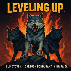 Leveling Up (feat. King Raiza & Cartoon Bondurant) (Explicit)