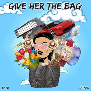 Give Her The Bag (feat. Katø) (Explicit)
