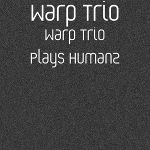 W4rp Trio Plays Humanz