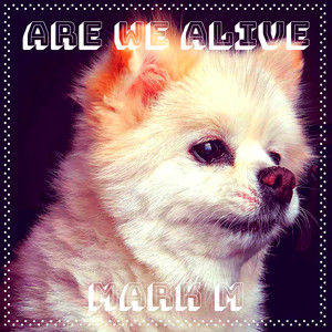 Are We Alive