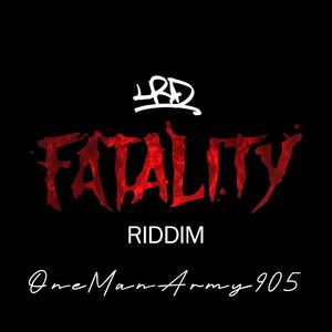 Fatality Riddim XVIII (feat. OneManArmy905) (Explicit)