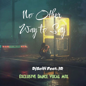 No Other Way to Say (Exclusive Dance Vocal Mix)