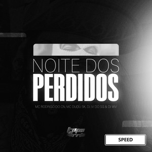 Noite Dos Perdidos (Speed) [Explicit]