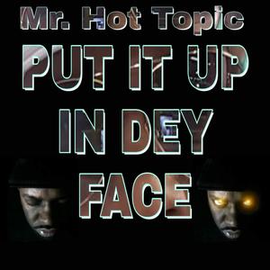 Put It Up in Dey Face