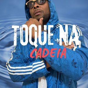 TOQUE NA CADEIA (Explicit)