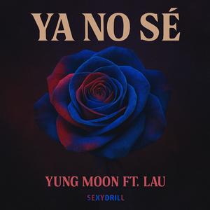 Ya no sé (feat. Lau) (Explicit)