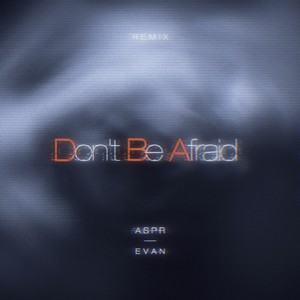 Don't Be Afraid (EDM Remix)