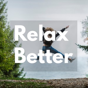 Relax Better