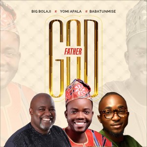 God Father (feat. Babatunmise & Big Bolaji)