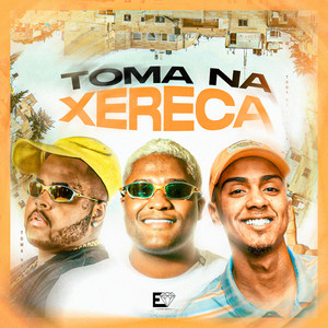 Toma na Xereca (Explicit)