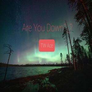 Are You Down