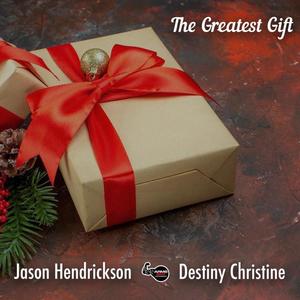 The Greatest Gift (feat. Destiny Christine & Jason Hendrickson)