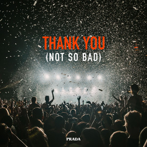 Thank You (Not So Bad) (TECHNO)