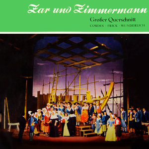 Zar Und Zimmermann: Greifet An / Auf Gesellen / O Sancta Justitia / Lebe Wohl, Mein Fland'risch Mädchen / Zum Werk, Das Wir Beginnen / Hoch Lebe Die Freude