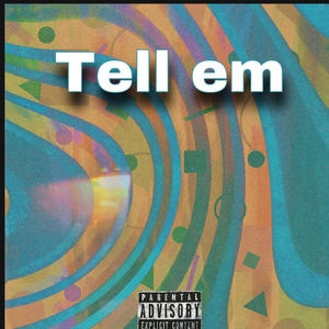 Tell em (Explicit)