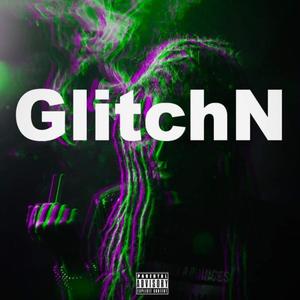 GlitchN (Explicit)