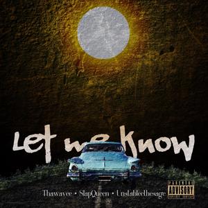 Let me know (feat. SlapQueen & Unstableethesage) [Explicit]