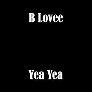 Yea Yea(feat. B lovee) (Explicit)