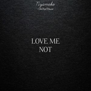 LOVE ME NOT