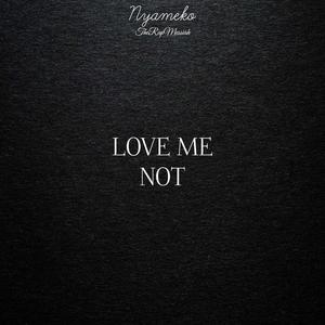 LOVE ME NOT