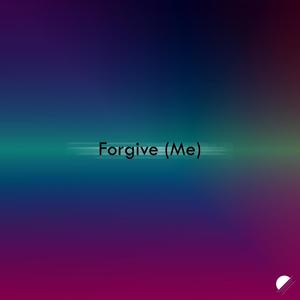 Forgive(Me)