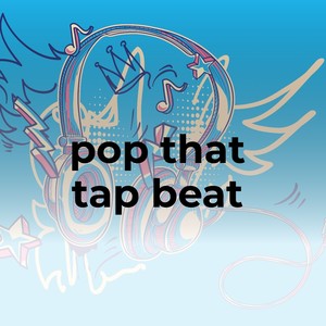 Pop That Tap Beat