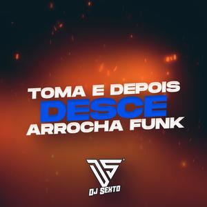 Toma E Depois Desce (feat. DJ Lucas Machado|Arrocha Funk)