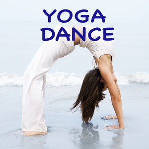 Yoga Dance - Chill Out Music for Power Pilates, Yoga, Cool Down & Stretching