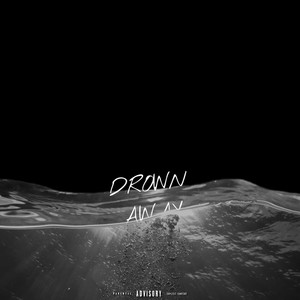 Drown Away (Explicit)