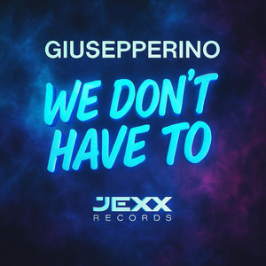 We Don't Have To (Original Mix)