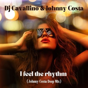 I Feel the Rhythm (Johnny Costa Deep Mix) [Explicit]