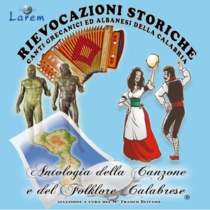 Rievocazioni storiche: Canti albanesi e grecanici della Calabria, vol. 5 (Antologia della canzone e del folklore calabrese, selezione a cura del M. Franco Reitano)