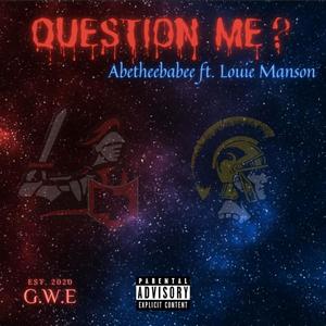 Question Me (feat. Louie Manson) (Explicit)