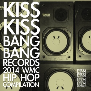 Kiss Kiss Bang Bang Records (2014 Wmc Hip Hop Compilation)