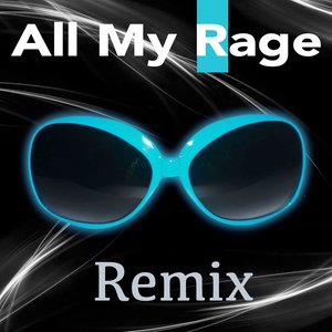 All My Rage (Remix)