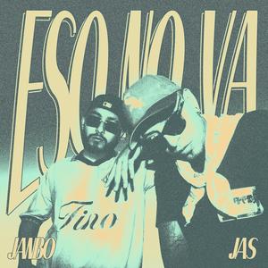 Eso No Va (feat. Janbo)