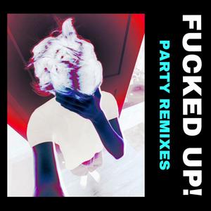 ****ED UP! (Party Remixes) [Explicit]