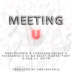 Meeting U (feat. Turkasso Fridae, Paishance, CJ Da Beast, King Tony & AAG Lil Keith)