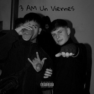 3 A.M Un Viernes (Explicit)